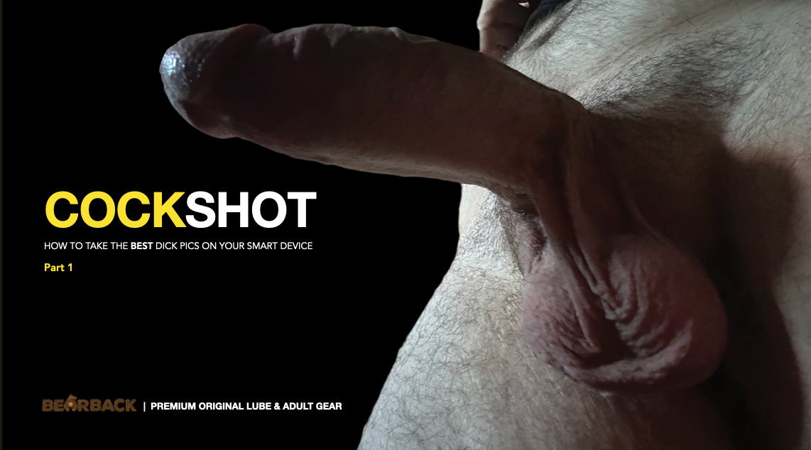 COCKSHOT - 25 XXX PICS - QUICK TIP GUIDE TO TAKING GREAT DICK PICS (.PDF)